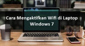 cara mengaktifkan wifi di laptop windows 7