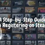 A Step-by-Step Guide to Registering on Steam