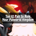 Top 10 Pals to Rule Your Palworld Kingdom