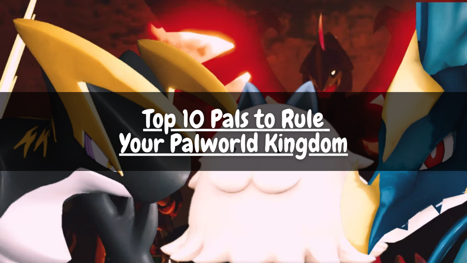 Top 10 Pals to Rule Your Palworld Kingdom