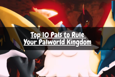 Top 10 Pals to Rule Your Palworld Kingdom