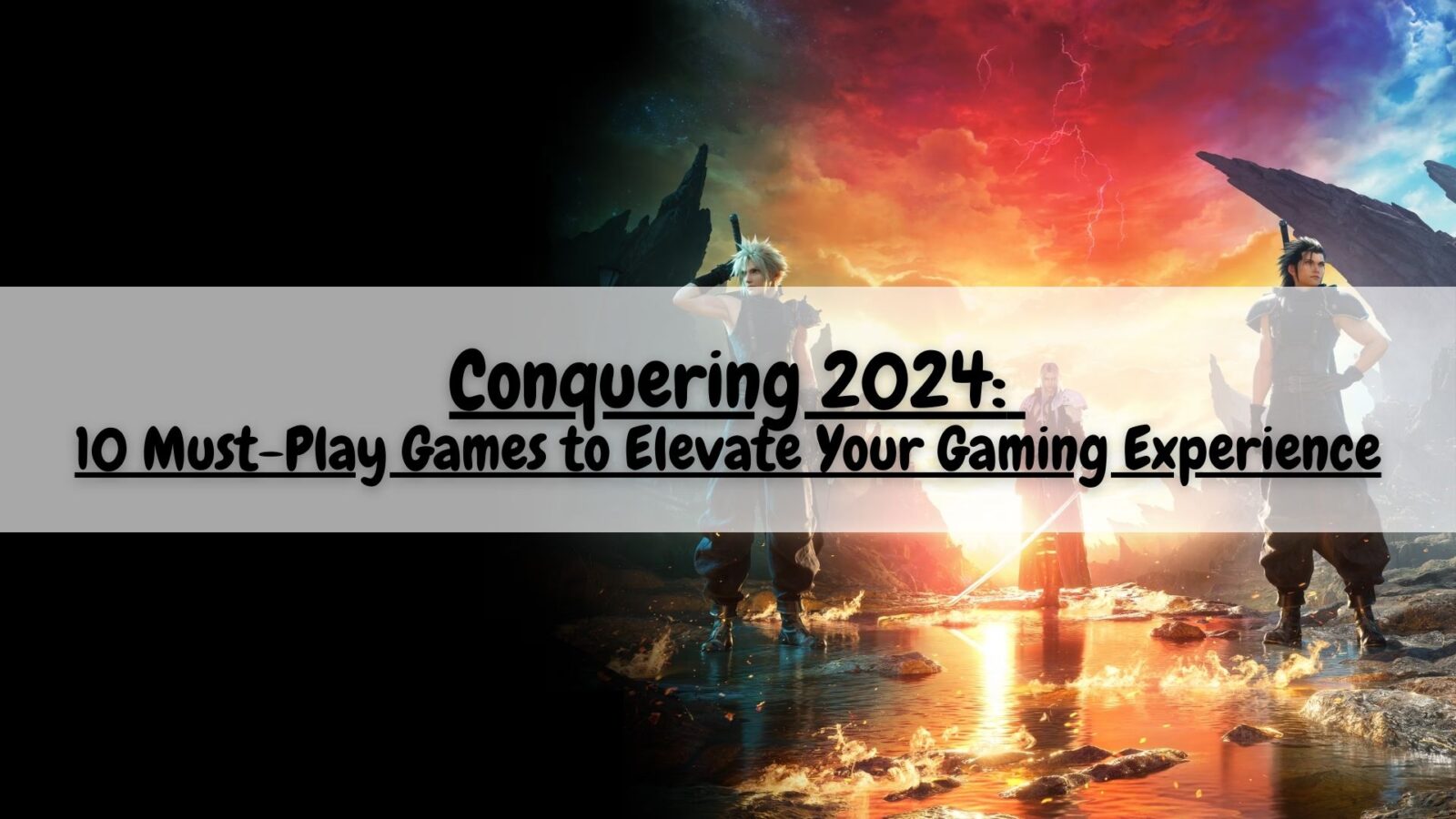 Conquering 2024 10 Must Play Games to Elevate Your Gaming Experience