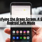 Demystifying the Green Screen: A Guide to Android Safe Mode