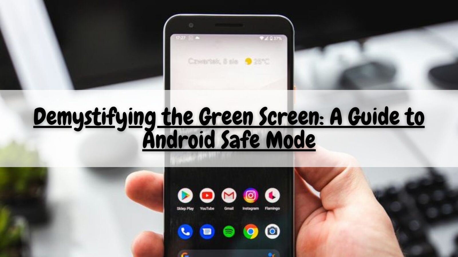 Demystifying the Green Screen: A Guide to Android Safe Mode