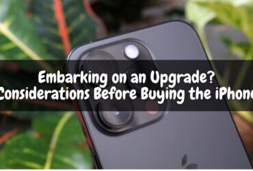 Embarking on an Upgrade? 10 Considerations Before Buying the iPhone 14