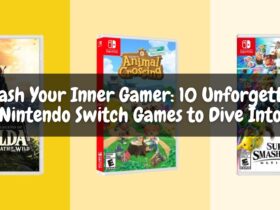 Unleash Your Inner Gamer: 10 Unforgettable Nintendo Switch Games to Dive Into