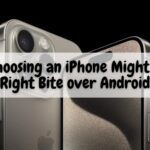 Why Choosing an iPhone Might Be the Right Bite over Android