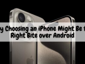 Why Choosing an iPhone Might Be the Right Bite over Android