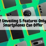 Amazing! Unveiling 5 Features Only Android Smartphones Can Offer