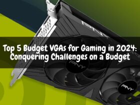 Top 5 Budget VGAs for Gaming in 2024: Conquering Challenges on a Budget